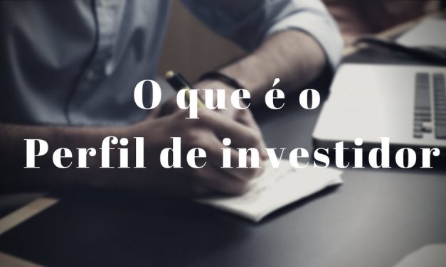O que é o Perfil de Investidor?